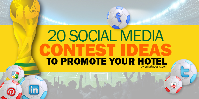 20 Social Media Contest Ideas to Promote Your Hotel