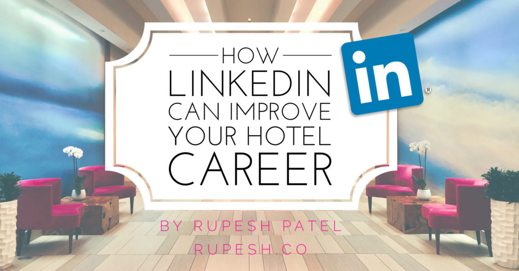 How LinkedIn Can Improve Your Hotel Career Now (10 Ways)
